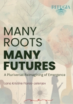 Many Roots, Many Futures: A Pluriversal Reimagining of Emergence